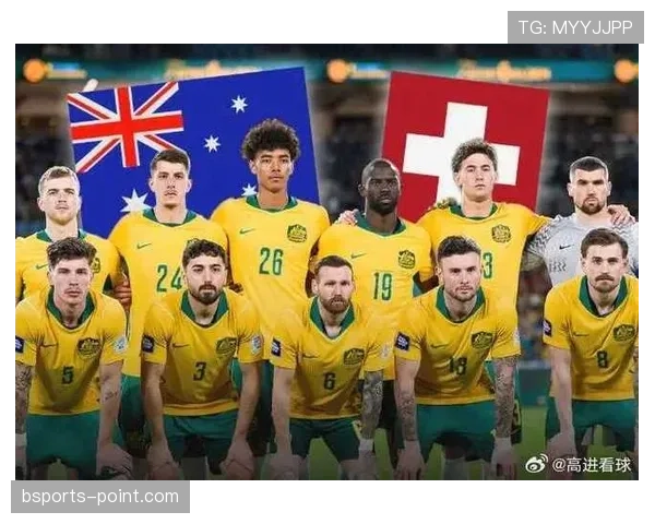 澳大利亚国家男子足球队在近期热身赛中展现出战术调整后攻防转换的实际进展